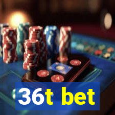 36t bet